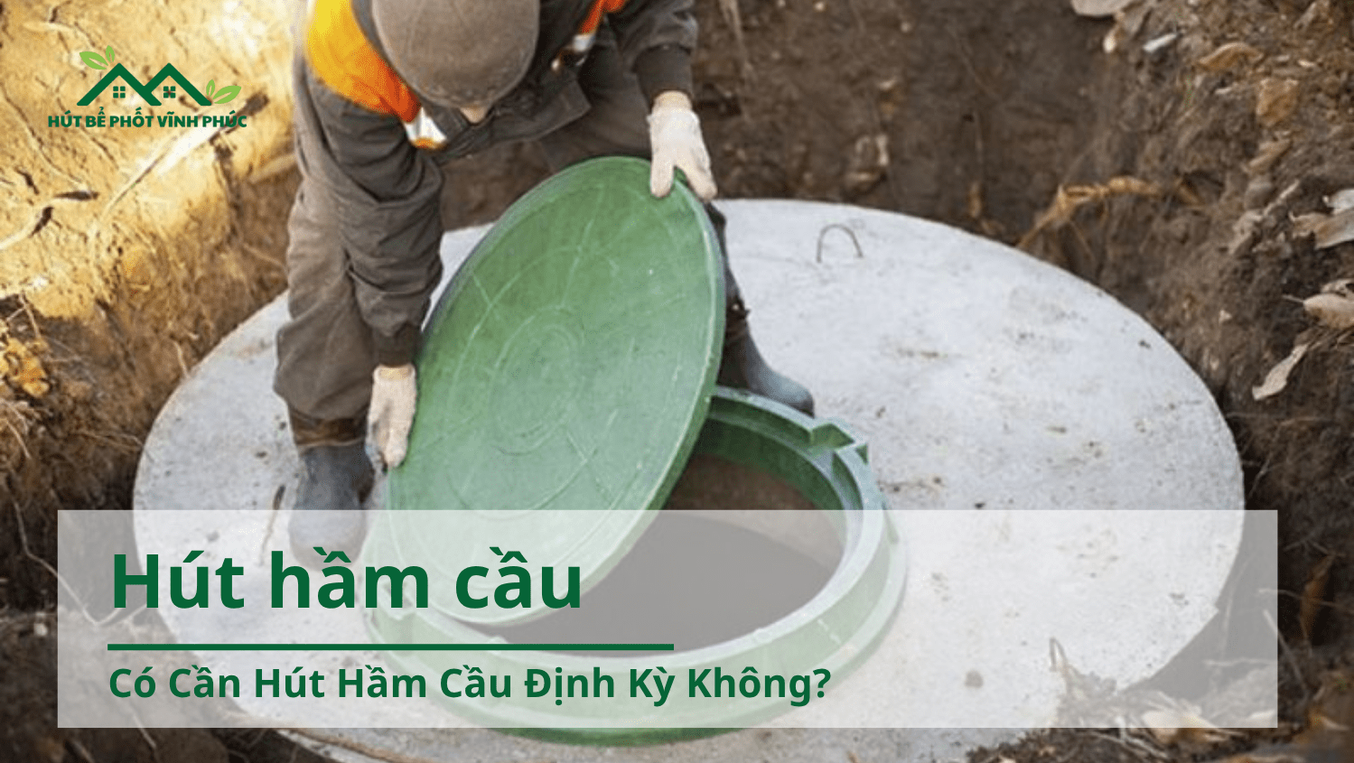 Có Cần Hút Hầm Cầu Định Kỳ Không?
