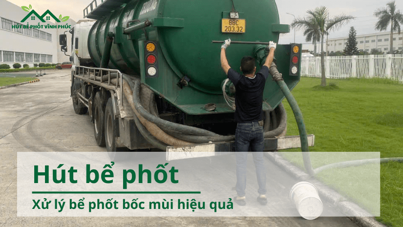 Xử Lý Bể Phốt Bốc Mùi Hiệu Quả Tại Vĩnh Phúc