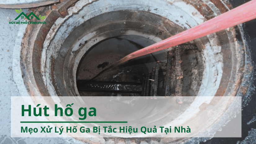 Mẹo Xử Lý Hố Ga Bị Tắc Hiệu Quả Tại Nhà