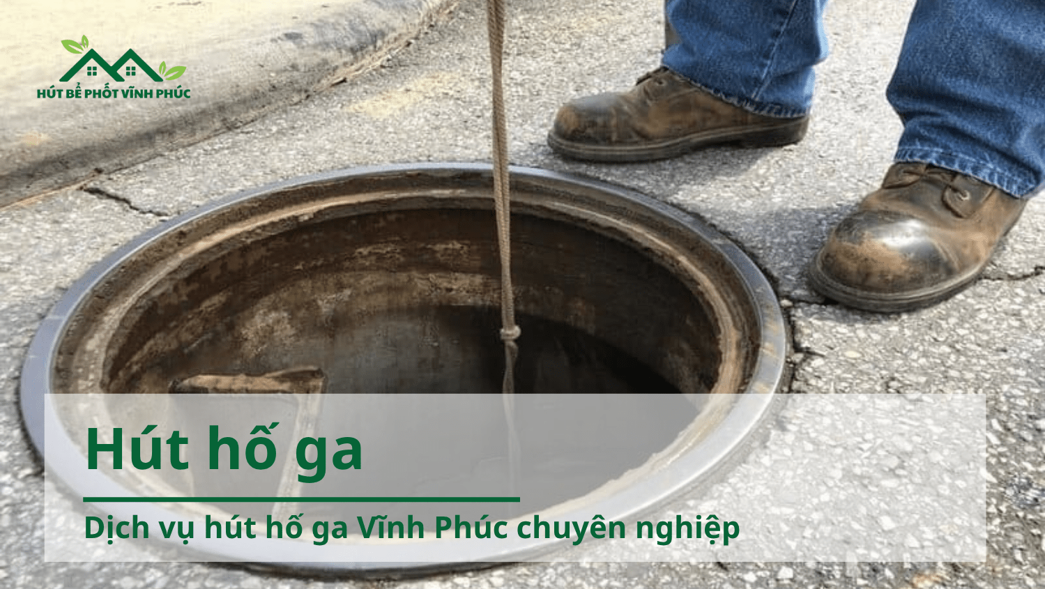 Dịch vụ hút hố ga Vĩnh Phúc