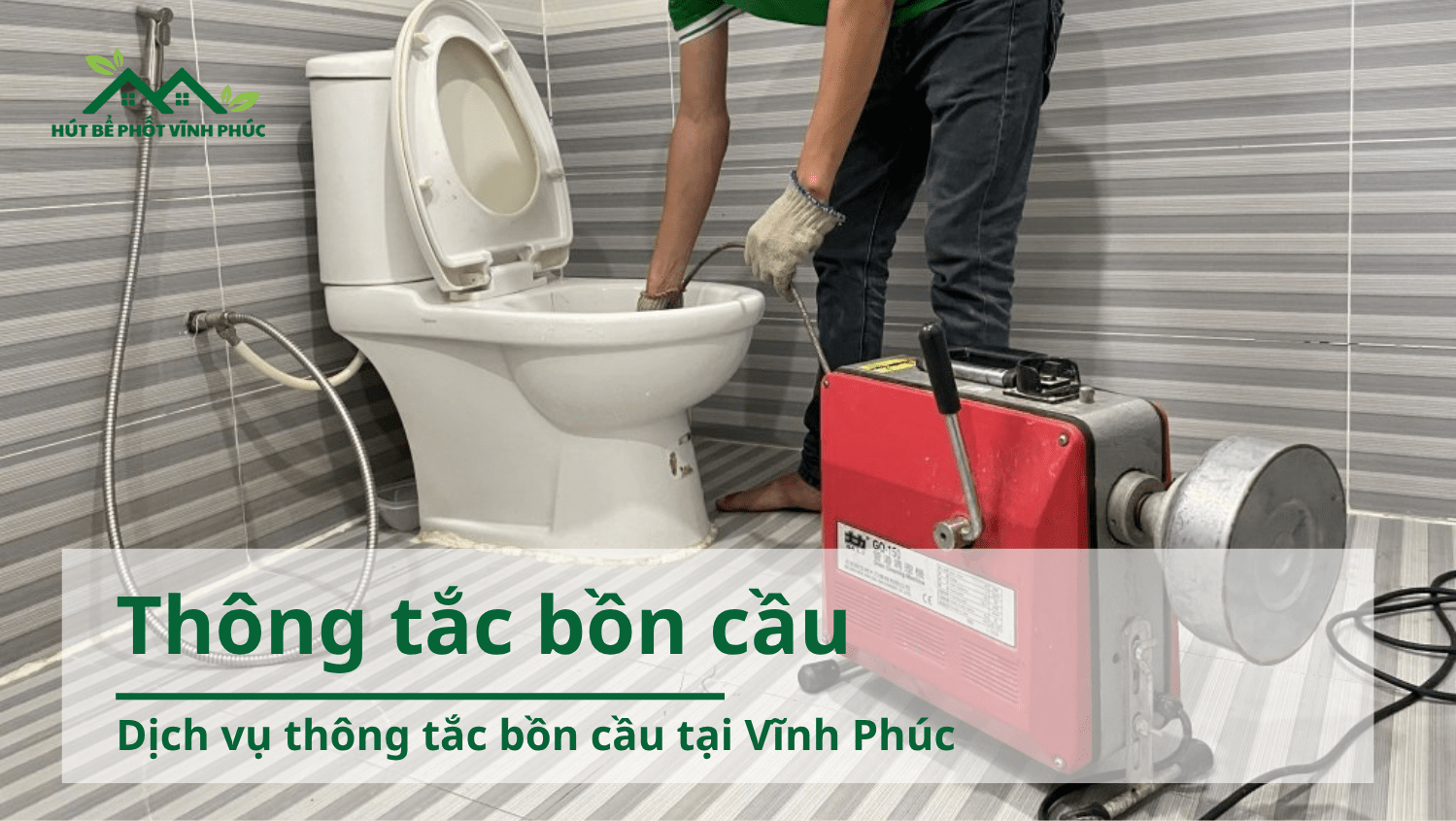 Dịch vụ thông tắc bồn cầu tại Vĩnh Phúc