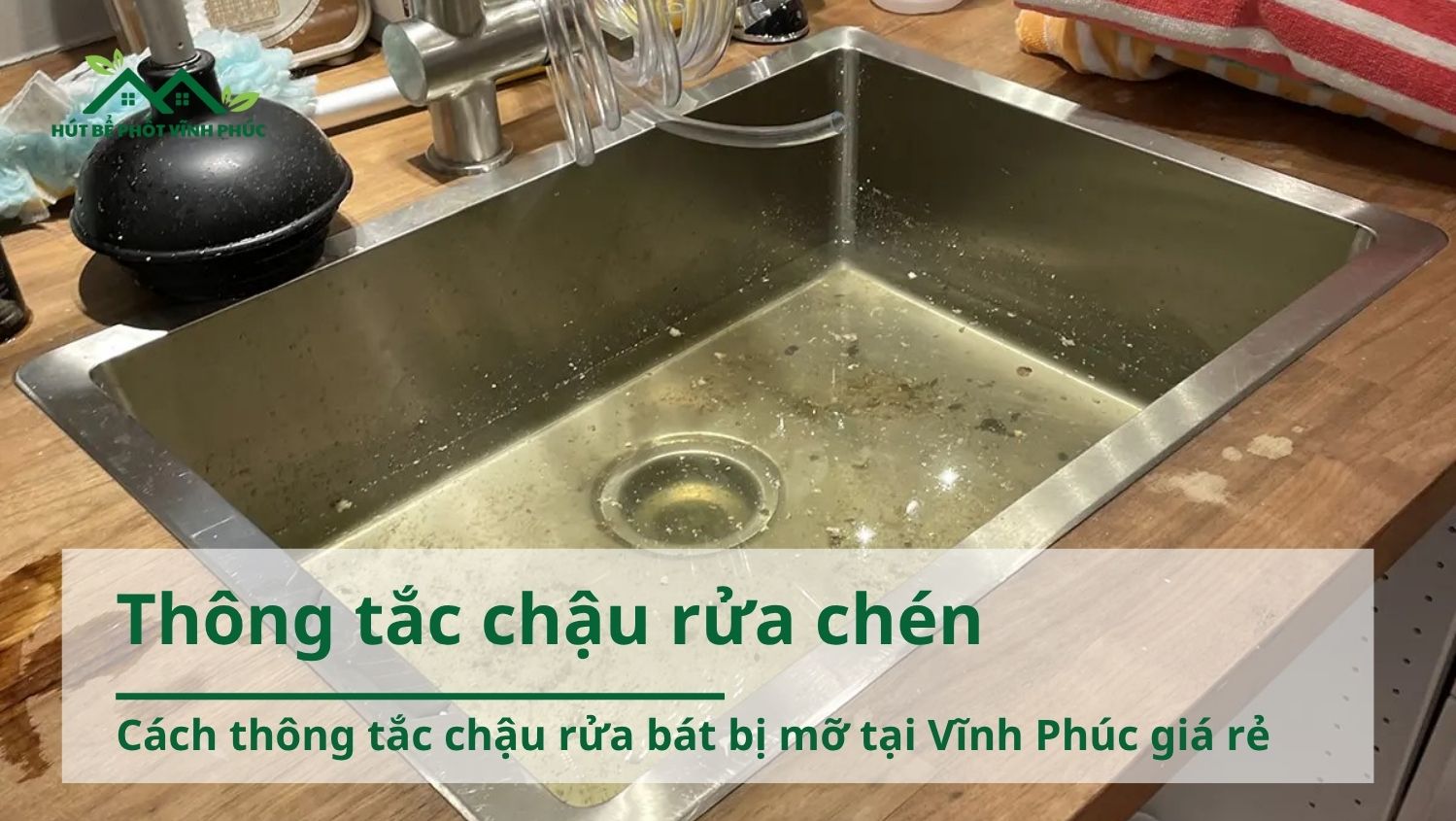 Cách thông tắc chậu rửa bát bị mỡ tại Vĩnh Phúc giá rẻ