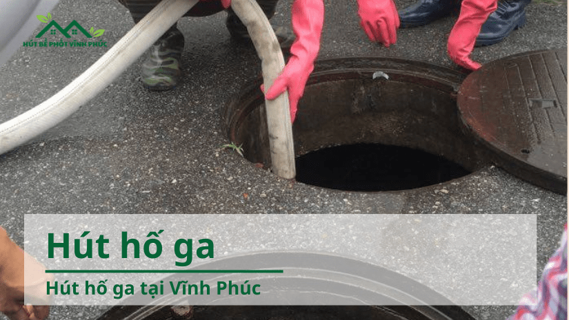 Hút hố ga tại Vĩnh Phúc